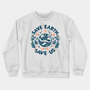 Save earth, save us Crewneck Sweatshirt